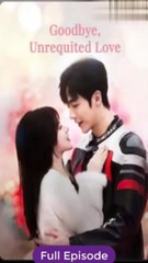 goodbye unrequited love chinese drama eng sub part 2