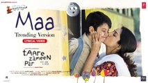 Maa Song- Trending Version (Lyrics) | Aamir Khan, Darsheel | Shankar Mahadevan | Taare Zameen Par