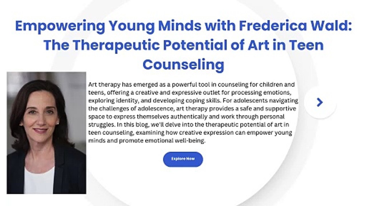 Empowering Young Minds with Frederica Wald The Therapeutic Potential of Art in Teen Counseling