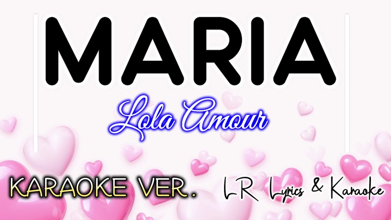 Maria - Lola Amour (KARAOKE VERSION) | LR Lyrics & Karaoke