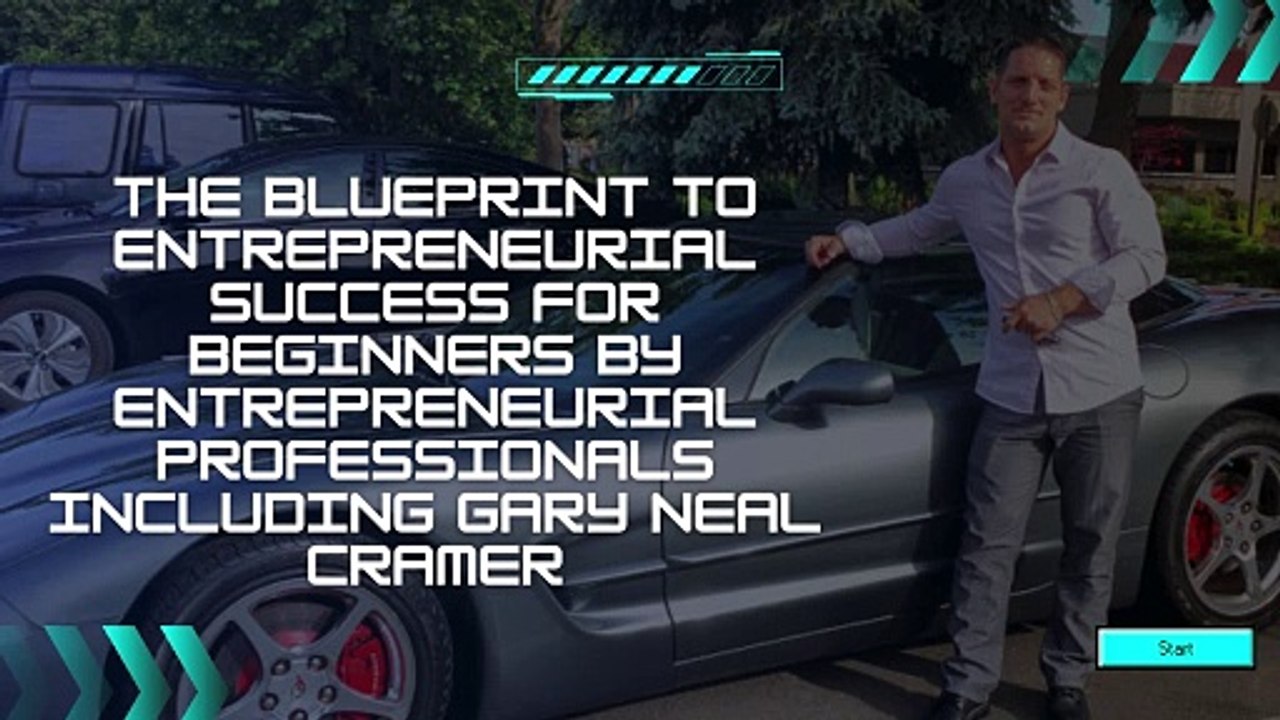 The Blueprint to Entrepreneurial Success for Beginners by Entrepreneurial Professionals including Gary Neal Cramer