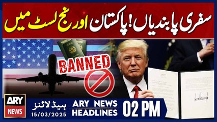 Pakistan in USA's Orange List || ARY News 02 PM Headlines || 15th March 2025