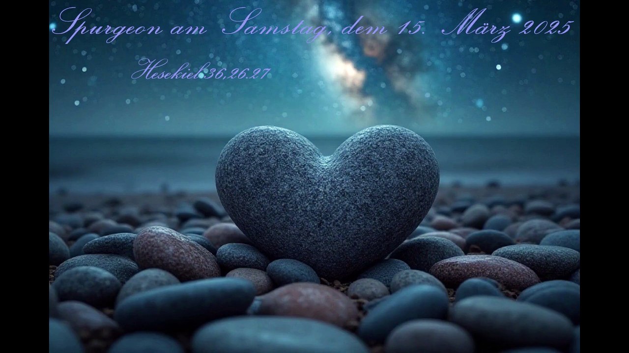 Spurgeon am Samstag, dem 15. März 2025, zu Hesekiel 36,26.27