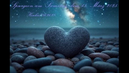 Spurgeon am Samstag, dem 15. März 2025, zu Hesekiel 36,26.27