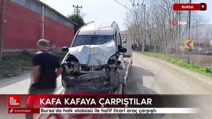 Bursa'da halk otobüsü ile hafif ticari araç çarpıştı