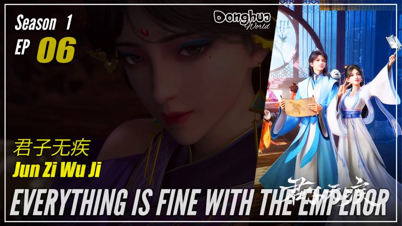 Everything Is Fine With The Emperor Season 1 Ep 06 君子无疾  Junzi Wu Ji | Donghua - 1080P