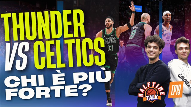 OKC Thunder e Boston Celtics, chi è più FORTE per il titolo #NBA ? | Halftime Talk EP20