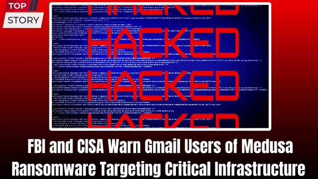 FBI Warning: Gmail & Outlook Users at Risk from Medusa Ransomware — CISA Urges Immediate Action