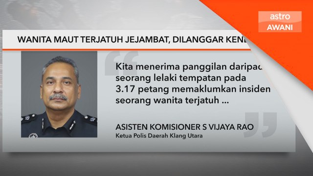 Wanita maut terjatuh jejambat, dilanggar kenderaan