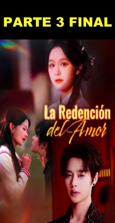 LA REDENCION DEL AMOR PARTE 3 FINAL SUBTITULADO EN ESPAÑOL GRATIS