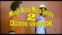 Mezzo Destro Mezzo Sinistro  Due Calciatori Senza Pallone  FILM