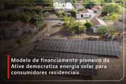 Modelo de financiamento pioneiro da Ative democratiza energia solar para consumidores residenciais⁠