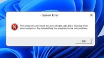 Solved - Steam_api.dll is missing and not found On Windows 11 / 10 / 8 / 7