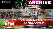 NDLEA Uncovers Cocaine In Prayer Beads Enroute US, Italy, Poland, Saudi Arabia