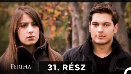 Feriha - Magyar Szinkron Rész 31 (A HOSSZU VALTOZAT)