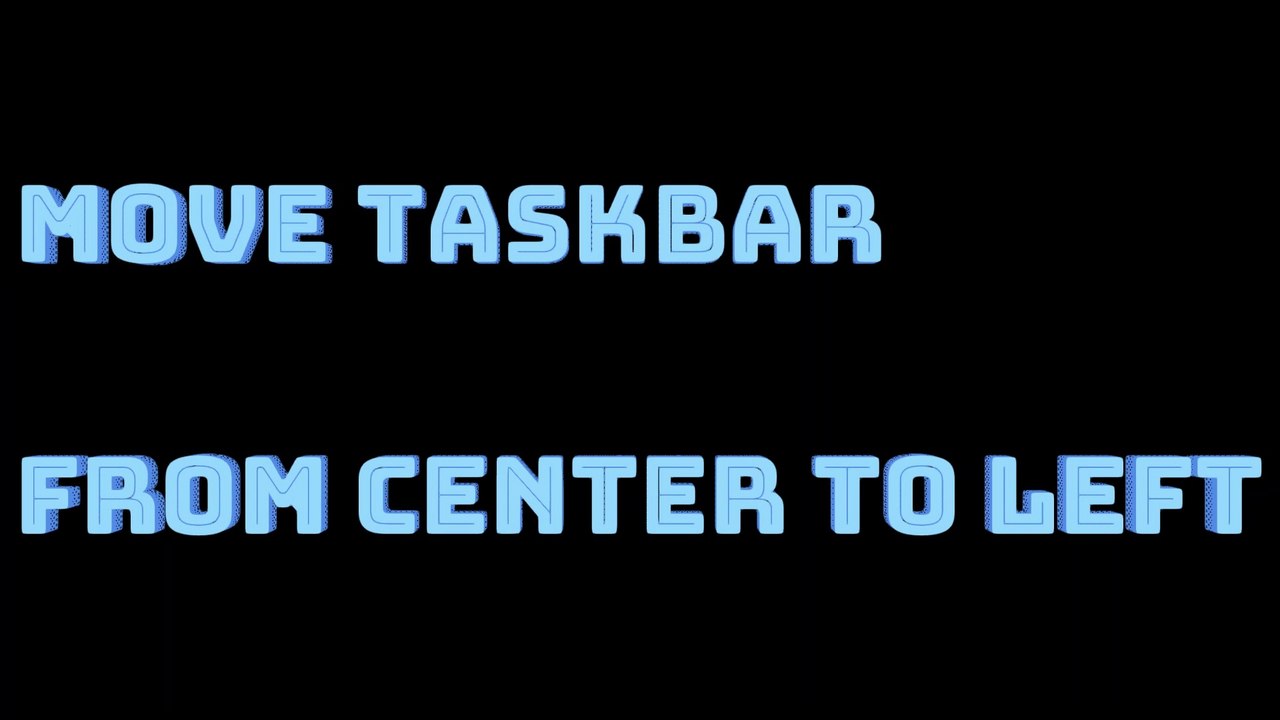 Move Taskbar from Center to Left |Move Taskbar to Top Left & Right of Screen | Taskbar Alignment
