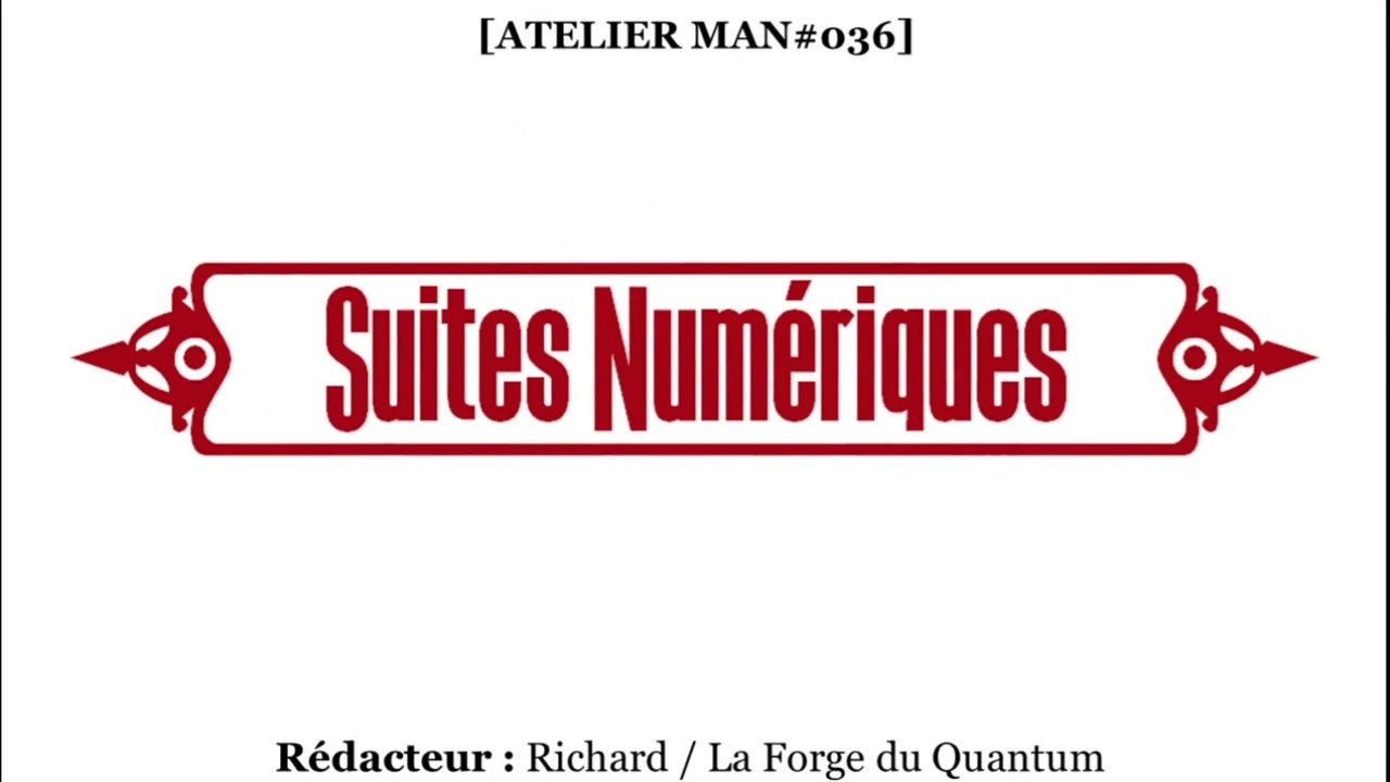 Atelier MAN#036 - Les Suites Numériques...