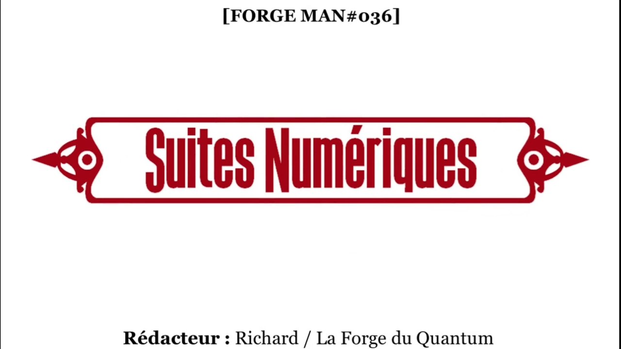 Forge MAN#036 - Les Suites Numériques...