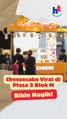 Cheesecake Viral di Plaza 2 Blok M Bikin Nagih!