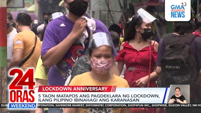 5 taon matapos ang pagdeklara ng lockdown, ilang Pilipino ibinahagi ang karanasan | 24 Oras Weekend
