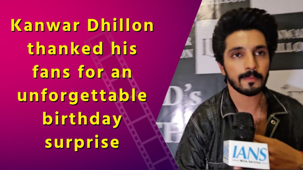 IANS Exclusive Interview with Kanwar Dhillon on Birthday Celebration and Special Gifts