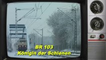 BR 103- Die Königin der Schienen