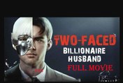 【短 剧】 My Two Faced Billionaire Husband Full Movie - Billionaire Drama