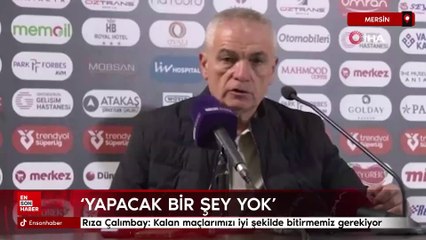 Rıza Çalımbay: Kalan maçlarımızı iyi şekilde bitirmemiz gerekiyor