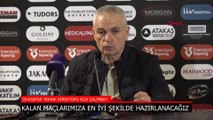 Sivasspor'da Rıza Çalımbay: Kalan maçlarımızı iyi şekilde bitirmemiz gerekiyor
