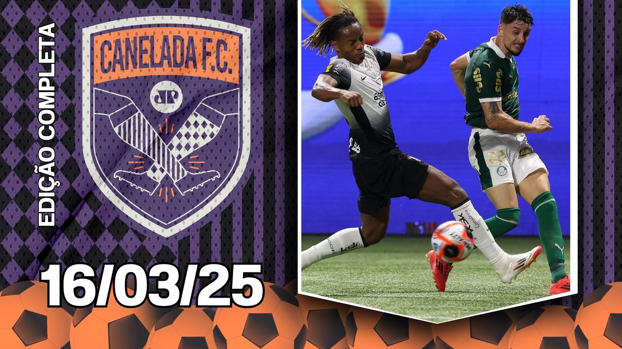 É HOJE! Palmeiras e Corinthians COMEÇAM A DECIDIR o Paulistão; Fla-Flu VALE TAÇA no RJ! | CANELADA