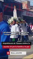 Arquidiócesis de Tijuana celebra la marcha 25 por la familia y la paz