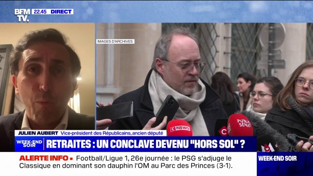 Conclave des retraites: François Bayrou voulait se donner du temps, il vient de raccourcir la mèche , réagit Julien Aubert (LR)