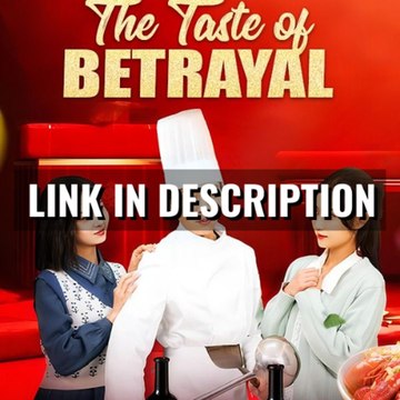 The Taste Of Betrayal (2025) - Full Movie [China Drama]