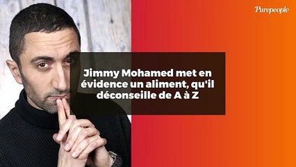 Jimmy Mohamed met en évidence un aliment, qu'il déconseille de A à Z
