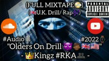 ＂Olders on Drill 😈🧔🏾🇬🇧🇺🇲＂ - Kingz #RKA - (🇬🇧UK Drill⧸ Rap🎶) #Audio #2022 (Full Mixtape)