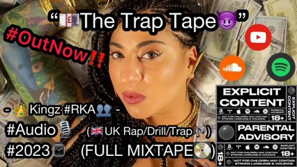 “The Trap Tape” #RKA_MUSIC👥🎶 (FULL MIXTAPE💽) #Audio🎙 #2023⌚(🇬🇧UK Rap⧸Trap🎶) - 👑Kingz #RKA👥