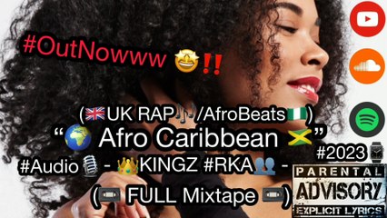“🌍 Afro Caribbean 🇯🇲” - 👑KINGZ #RKA👥 - (🇬🇧UK RAP🎶⧸AfroBeats🇳🇬) #Audio #2023 (FULL Mixtape)