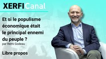 Et si le populisme économique était le principal ennemi du peuple ? [Rémi Godeau]