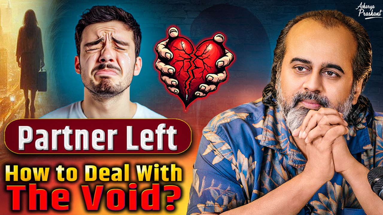 Partner left. How to deal with the void? || Acharya Prashant, at DTU (2023)