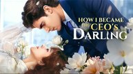 How I Became The Ceo's Darling Full Movie