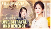 Bridging Time - Love, Betrayal, And Revenge Full Movie