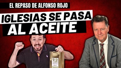 Alfonso Rojo: “A la espera de Sánchez y el dinero chavista, Pablo Iglesias vende garrafas de aceite_
