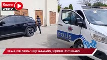 Silahlı saldırıda 1 kişi yaralandı, 5 şüpheli tutuklandı