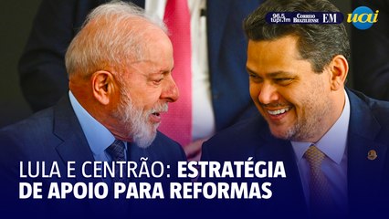 Lula quer apoio do Centrão para reformas essenciais