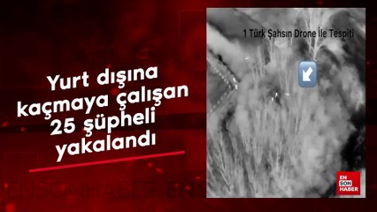 Edirne'de yurt dışına kaçmaya çalışan 25 şüpheli yakalandı