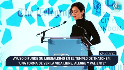Ayuso difunde su liberalismo en el templo de Thatcher: "Una forma de ver la vida libre, alegre y valiente"