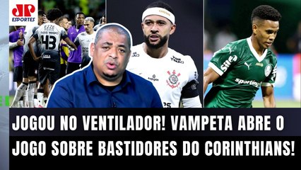 "É INFORMAÇÃO! EU VOU EXPOR! Se o Corinthians NÃO FOR CAMPEÃO contra o Palmeiras..." VAMPETA DISPARA