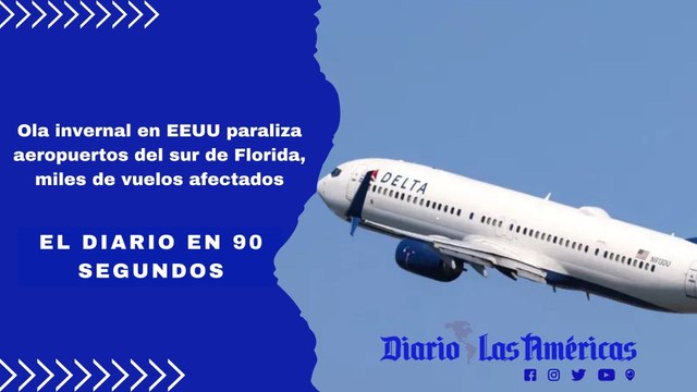 Ola invernal en EEUU paraliza aeropuertos del sur de Florida, miles de vuelos afectados | El Diario en 90 segundos
