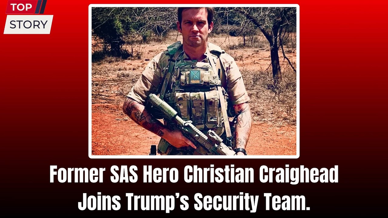 Who Is Trump’s New Bodyguard? SAS Hero Christian Craighead, the 'Obi-Wan Nairobi,' Joins Team