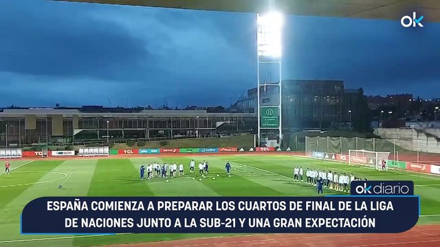 España comienza a preparar los cuartos de final de la Liga de Naciones junto a la Sub-21 y una gran expectación